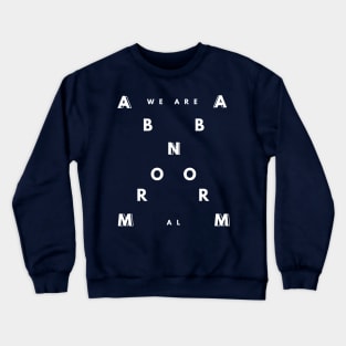 We Are Abnorm-al Crewneck Sweatshirt